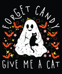 Forget Candy Give Me A Cat T-Shirt, Halloween Ghost, Cat Shirt Print Template