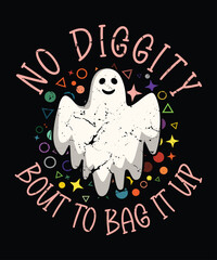 No Diggity Bout To Bag It Up T-Shirt, Ghost Shirt, Halloween Ghost Shirt Print Template
