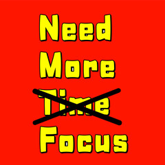 Need more focus. Typography phrase with cross mark isolated on red background.