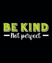 Fototapeta premium Be kind not perfect t-shirt design