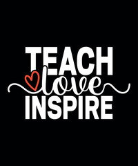 Teach love inspire vector tshirt design