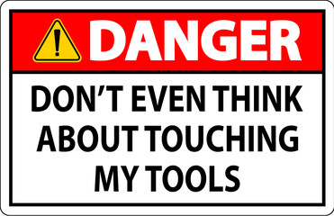 Danger Sign Do not Touch the Tools