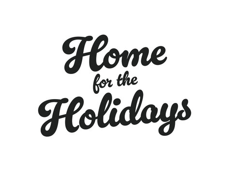 Home For The Holidays, Holidays Background, Holiday Card, Greeting Card, Christmas Card, Vector Illustration Background