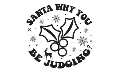 Santa Why You Be Judging Retro T-Shirt Design