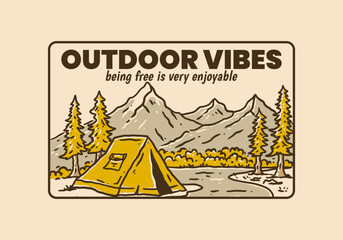 Outdoor Vibes, being free is very enjoyable. Vintage illustration of camping outdoor