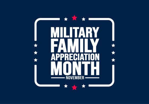 November is Military family appreciation month or Month of the Military Family background template. background, banner, placard, card, and poster design template with text inscription. - Powered by Adobe
