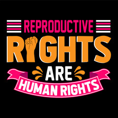 Naklejka na ściany i meble Reproductive rights are human rights. Human Rights t-shirt design.