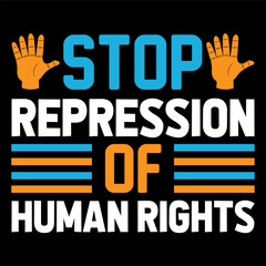 Stop repression of human rights. Human Rights t-shirt design.