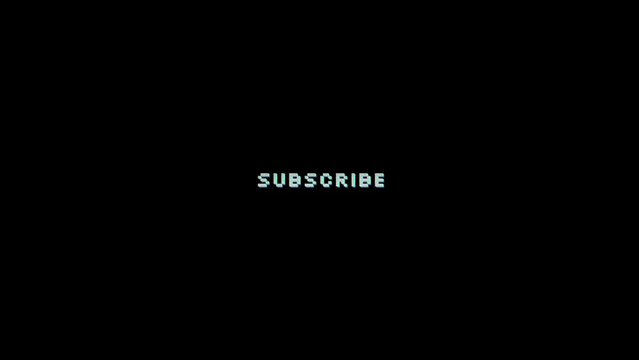 Subscribe text animation with Glitch and VHS Noise effect on a letters on Black Background