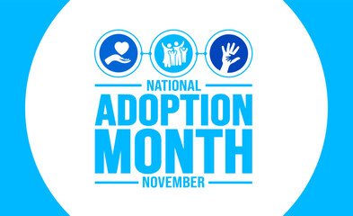 November is National Adoption Month background template. Holiday concept. background, banner, placard, card, and poster design template with text inscription and standard color. vector illustration.