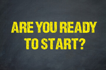 Are you ready to start?	