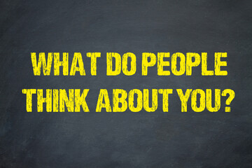 What Do People Think About You?	