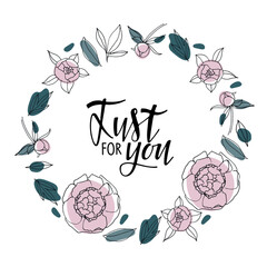 Round frame with Just for You text. Peony flower Romantic illustrations on white background. Flat vector for Valentines Day, Wedding, birthday. Hand drawn Just for you concept with floral element.
