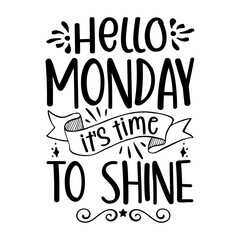 Hello Monday It's Time To Shine Svg
