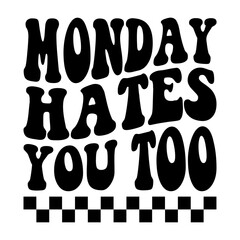 Monday Hates You Too Svg