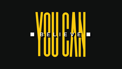 "Believe you can" Trendy minimalist typography t-shirt. motivational quote. Vector design for clothing brands, posters, t-shirts, covers, banners, stickers, cards, mugs, bags etc.