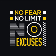 "No fear, No Limit, No excuses" Trendy minimalist typography t-shirt. motivational quote. Vector design for clothing brands, posters, t-shirt, covers, banners, cards, mugs, bags etc.