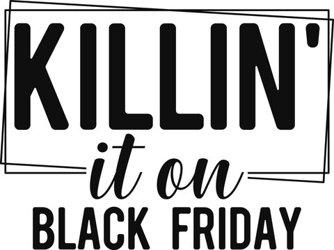 Killin' It On Black Friday T-shirt Design