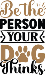 Be the person your dog thinks