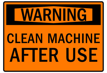Do not operate machinery warning sign and labels clean machine after use