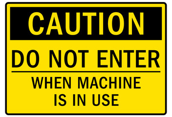 Do not operate machinery warning sign and labels do not enter when machine is in use