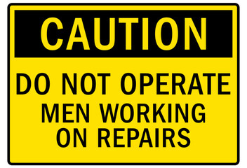 Obraz premium Do not operate machinery warning sign and labels men working on repairs