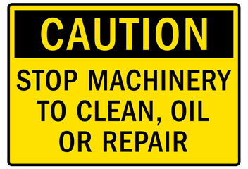 Obraz premium Do not operate machinery warning sign and labels stop machinery to clean, oil or repair