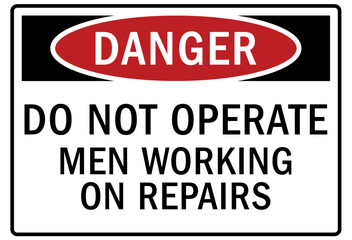 Do not operate machinery warning sign and labels men working on repairs