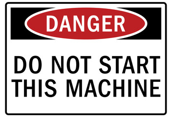 Do not operate machinery warning sign and labels do not start this machine