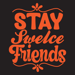 Stay Swelce, Friends tshirt