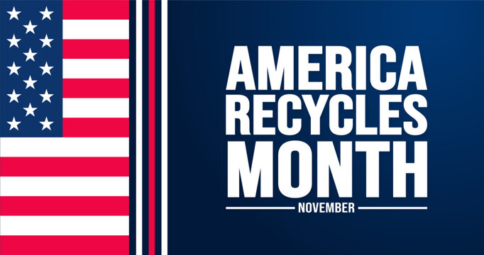 November is America Recycles Month background template. Holiday concept. background, banner, placard, card, and poster design template with text inscription and standard color. vector illustration. - Powered by Adobe