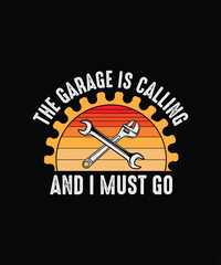 The Garage Is Calling and I Must Go Mechanic T-shirt Design