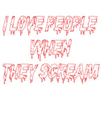 I love people when they scream