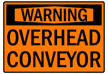 Conveyor warning sign and labels overhead conveyor