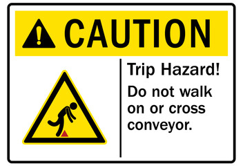 Conveyor warning sign and labels trip hazard. Do not walk on or cross conveyor
