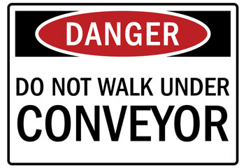 Conveyor warning sign and labels do not walk under conveyor