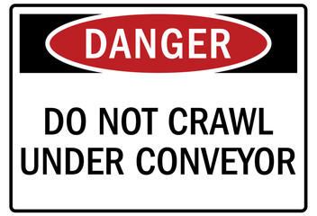 Conveyor warning sign and labels do not crawl under conveyor