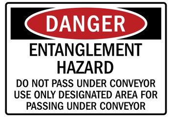 Conveyor warning sign and labels entanglement hazard. Do not pass under conveyor. Use only designated area for passing under conveyor
