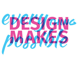 Poster with Lettering Text "Design make every thing possible" on a white Background. Cool Colorful Vector Illustration with Pink-Blue quote, Slogan.