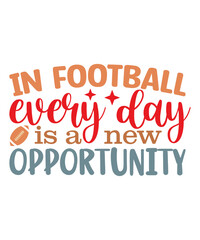 In football every day is a new opportunity t-shirt design, Football t-shirt, Football svg, Cut File