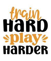 Fototapeta premium Train hard play harder t-shirt design, Train hard play harder svg, Football t-shirt, Football svg, Cut File