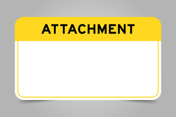 Label banner that have yellow headline with word attachment and white copy space, on gray background