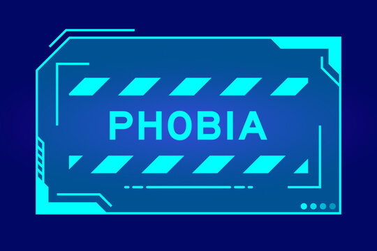 Blue color of futuristic hud banner that have word phobia on user interface screen on black background