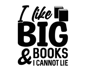  I Like Big Books And I Cannot Lie  Svg, Book Lover,Librarian,T Shirt Design,Mug Clipart,School,Reading Designs, Books Cricut