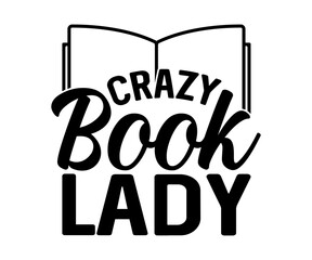 Crazy Book Lady Svg, Book Lover,Librarian,T Shirt Design,Mug Clipart,School,Reading Designs, Books Cricut