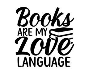  Books Are My Love Language Svg, Book Lover,Librarian,T Shirt Design,Mug Clipart,School,Reading Designs, Books Cricut