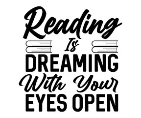 Reading Is Dreaming With Your Eyes Open Svg, Book Lover,Librarian,T Shirt Design,Mug Clipart,School,Reading Designs, Books Cricut