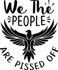 We the people are pissed off t-shirt design.
