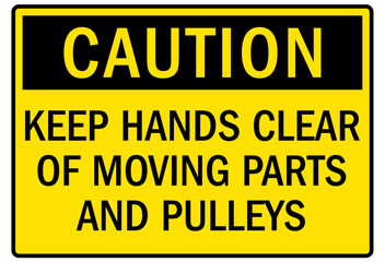 Keep hand clear warning sign and labels keep hands clear of moving parts and pulleys