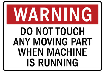 Obraz premium Keep hand clear warning sign and labels do not touch any moving part when machine is running